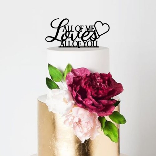 Quick Creations Cake Topper - All of Me Loves All of You