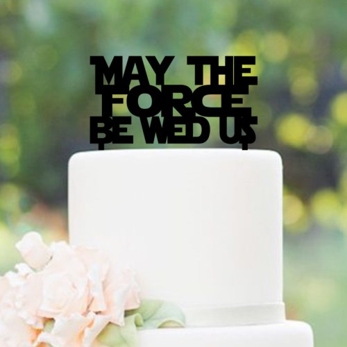 Quick Creations Cake Topper - May the Force be Wed us