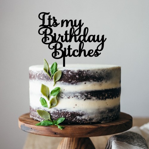 It's My Birthday Bitches Cake Topper